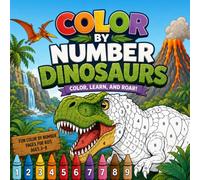 Color by Number Dinosaur Coloring Book: Fun & Easy Dinosaur Coloring Activities with Numbers 1-10 for Kids Ages 3-8