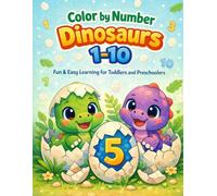 Color by Number Dinosaurs 1-10: Fun & Easy Learning for Toddlers and Preschoolers