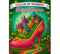 Color by Number Fairy Houses: Coloring Book for kids, 50 images easy design for children girls and boys âges +4, cute magical fantasy homes