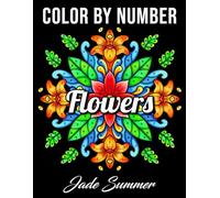 Color by Number Flowers: An Adult Coloring Book with Fun, Easy, and Relaxing Coloring Pages