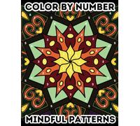 Color by Number for Adults: Mindful Patterns Coloring Book for Stress Relief, Anxiety Relief, Mindfulness, and Relaxation