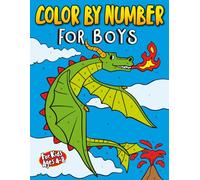 Color by Number for Boys: An Adventurous Coloring Book for Kids Ages 4-8 with Dinosaurs, Cars, Superheroes, and More - Fun and Creative Activity Pages