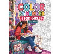 Color by Number for Girls Ages 8-12: Fun Creative Activity Book to Boost Focus, Fine Motor Skills, Pencil Control and Confidence Through Relaxing Screen Free Entertainment Young Artists Will Love