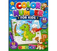 Color by Number for Kids Ages 4-8: Fun and Easy Coloring Activity Book with Animals, Dinosaurs, and More | Educational Gift for Preschool, Kindergarten, and 1st Grade