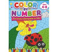 Color By Number for Kids Ages 4-8: Fun and Easy Coloring Book with Cute Animals, Flowers, Bugs & Simple Mosaic Activities for Boys and Girls