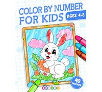 Color by Number for Kids Ages 4-8: Large Print Coloring Book for Boys Girls Kindergarteners With Animals, Flowers, Cute Objects, and More, Paint by ... Activity Books for Creativity and Imagination