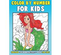 Color by Number for Kids: Mermaid Coloring Activity Book for Kids: A Childrens Coloring Book with Large Pages (kids coloring books ages 4-8): Volume 4