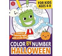 Color by Number Halloween for Kids: Creative Coloring Pages with a Cute Story for Ages 4-8