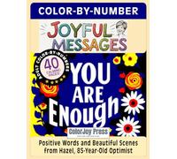 Color-by-Number Joyful Messages: Positive Words and Beautiful Scenes from Hazel, 85-Year-Old Optimist