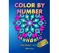 Color by Number: Mandala Coloring Book for Kids, Adults, and Seniors: Easy Mandala Patterns for Relaxation, Focus, Brain Training, and Creative Fun for All Ages