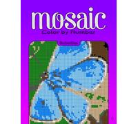 Color by Number Mosaic Butterflies: Pixel Coloring Puzzles with Hidden Butterfly Pictures - Relaxing Color-by-Letter Mosaic Book
