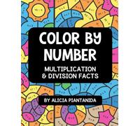 Color By Number: Multiplication & Division Workbook: Summer Color By Code | Math Facts Through 12 for Kids Ages 8 - 10 | At-Home Practice, ... Coloring Book Activities for 3rd & 4th Grade