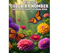 Color By Number New 2026 Large Print Adult Coloring Book: Easy Color By Number Designs Featuring Butterflies, Animals, Landscapes, and More - 100 ... Color By Number Art for Adults