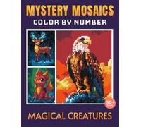 Color by Number Pixel Art Book for Adults & Teens: 50 Animals & Creatures with Mystery Pictures to Reveal - Pixel Mosaics for Relaxing & Mindful Coloring