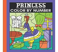 Color By Number - Princess: Adult Coloring Book for Stress Relief and Relaxation