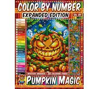 Color by Number - Pumpkin Magic - Expanded Edition - Vol. 01: Mystery Mosaic Coloring Book - 50 Designs in Pixel Art - Enchanted Pumpkins And Autumn Moonlight
