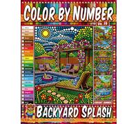 Color by Number Vol. 19 - Backyard Splash: Vibrant Summer Edition - 20 Pages in Diverse Art Styles - Relaxing Pool Fun And Cool Water Play