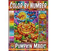 Color by Number Vol. 21 - Pumpkin Magic: Enchanted Halloween Edition - 20 Pages in Diverse Art Styles - Glowing Pumpkins And Whimsical Autumn Scenes