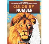 Color by Number: Wild animals: Mystery Coloring Book for Adults | Relaxing Color by Numbers Adventure for Stress Relief