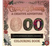 Color by Numbers: A Creative Adventure: A Creative Adventure In English: Learn Numbers and Colors While Coloring (Activity Book for Kids and Adults)