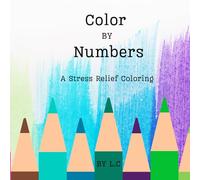 Color By Numbers: A Stress Relief Coloring