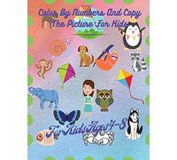Color By Numbers And Copy The Picture For Kids: Color By Numbers Designs For Boys And Girls, Activity Book With Color By Numbers, Color By Numbers And Copy The Picture Coloring Book