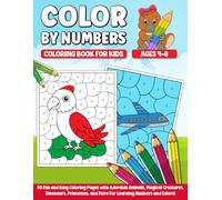Color by Numbers Coloring Book for Kids Ages 4-8: 50 Fun and Easy Coloring Pages with Adorable Animals, Magical Creatures, Dinosaurs, Princesses, and More for Learning Numbers and Colors!