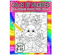 Color by Numbers Coloring Book for Kids Ages 8-12: Learn Numbers While Coloring Adorable Animals, Scenes, and Patterns. Explore the Wild World of Animals Through Fun Number Coloring Pages.