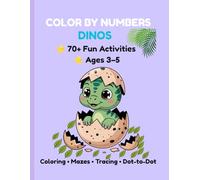 Color by Numbers Dinos: 70+ Fun Activities for Kids Ages 3-5: Coloring, Mazes, Tracing, Dot-to-Dot and Counting Games for Preschool Learning