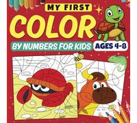 Color By Numbers For Kids Ages 4-8: Fun and Easy Activity Book to Learn Numbers, Build Fine Motor Skills, and Boost Creativity - Perfect for Beginners and Little Learners!