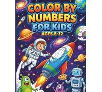 Color By Numbers for Kids Ages 8-12: Large Print Coloring Book Featuring Space Exploration, Fantasy Realms and Enchanted Scenes - A Relaxing Color by ... Inspire Creativity and Focus for Older Kids