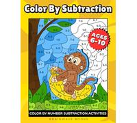 Color By Subtraction: Color-by-Number Subtraction Activities for Kids Ages 6-10 | Progressive Subtraction Workbook from Single-Digit Facts to 3-Digit Subtraction