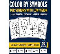 COLOR BY SYMBOLS FOR SENIORS AND BEGINNERS WITH LOW VISION: Large Print • Thick Lines • Easy & Relaxing Designs Brain • Games for Seniors • Activity Book