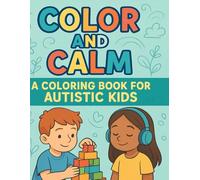COLOR & CALM: A Gentle Coloring and Activity Book for Amazing Kids