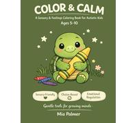 Color & Calm: "A Sensory & Feelings Coloring Book for Autistic Kids (Ages 5-10)" Gentle tools for growing minds
