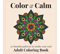 Color & Calm: Mandala Coloring Book: A Relaxing and Calming Screen-Free activity for all Ages.