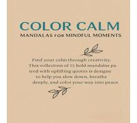 Color Calm: Mandalas for Mindful Moments