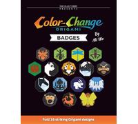 Color-Change Origami Badges: Modern One-Sheet Graphic Designs: 16 Step-by-Step Full Color Diagrams to Fold Bold Animals and Iconic Paper Medallions - No Glue, No Scissors