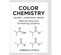 Color Chemistry - Volume 1: Functional Groups: Molecular structures for Pharmacy and Chemistry Students