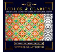 Color & Clarity: A Meditative Geometric Coloring Book for Adults: Featuring Intricate Pattern Designs for Mindful Creativity