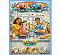 Color Club: Cook Coloring Book: Easy & Fun Recipes for Little Chefs - Volume 3