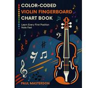 Color-coded Violin Fingerboard Chart Book: Easy Guide for Beginners to Learn Every First Position Violin Note Fast
