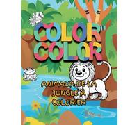 COLOR COLOR - Animaux de la Jungle à Colorier: Cahier éducatif avec de grands dessins simples, parfait pour les tout-petits et les enfants d’âge préscolaire (French Edition).