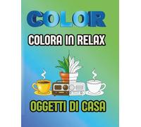 COLOR: COLORA IN RELAX- OGGETTI DI CASA
