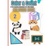 Color & Count: A Fun Learning Adventure for Little Hands: A coloring book for children aged 1 to 6 years to learn numbers and geometric shapes