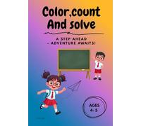 Color,count and solve: A step ahead - adventure awaits!