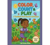 Color, Count & Play: A Garden-Themed Toddler Activity Book with Animals, Affirmations, and Counting Fun (Ages 2-4): Early Learning Activities for ... Interactive Pages for Coloring and Counting