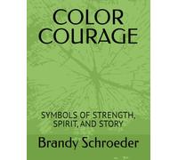 COLOR COURAGE: SYMBOLS OF STRENGTH, STORY