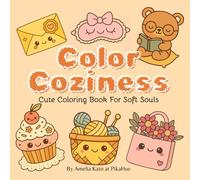 Color Coziness: Cute Kawaii Coloring Book for Teens and Adults, Bold and Simple Design for Fun, Relaxation and Stress Relief (Bold & Easy Coloring, Cozy Girl Therapy Coloring Book)