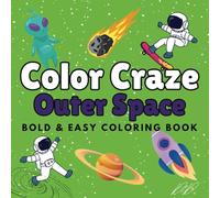 Color Craze Outer Space:: Bold & Easy Coloring Book for Adults, Teens, Boys, and Kids, 42 Big Simple and Creative designs for Stress Relief and ... Rockets, and other Space related Pages
